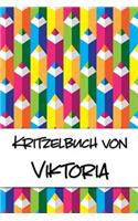 Kritzelbuch von Viktoria: Kritzel- und Malbuch mit leeren Seiten für deinen personalisierten Vornamen