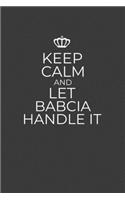 Keep Calm And Let Babcia Handle