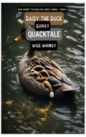 Daisy The Duck Quirky Quacktale: (4 Wise Whimsy Teaches Kids about Animals)