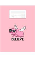 Graph Composition Notebook: Math, Physics, Science Exercise Book - Believe Flying Pig with Sunglasses Funny Animal Puns Gift - Pink 5x5 Graph Paper - Back To School Gift For Ki
