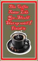 This Coffee Tastes Like You, Should Shut Up Until I Finish It