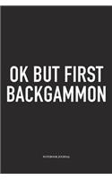 Ok But First Backgammon: A 6x9 Inch Matte Softcover Diary Notebook with 120 Blank Lined Pages and a Funny Gaming Cover Slogan