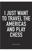 I Just Want to Travel the Americas and Play Chess