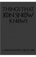 Things That Jon Snow Knows - A Comprehensive Collection