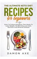 Ultimate keto Diet Recipes For Beginners Easy To Follow Ketogenic Diet Meals To Lose Weight, Fat Burning, Low Carb, Nutrition And Reverse Disease