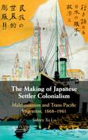 Making of Japanese Settler Colonialism: Malthusianism and Trans-Pacific Migration, 1868-1961