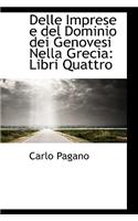 Delle Imprese E del Dominio Dei Genovesi Nella Grecia: Libri Quattro