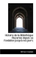 Histoire de La Biblioth Que Mazarine Depuis Sa Fondation Jusqu' Nos Jours