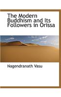 The Modern Buddhism and Its Followers in Orissa