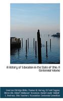 A History of Education in the State of Ohio. a Centennial Volume