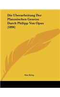 Die Uberarbeitung Der Platonischen Gesetze Durch Philipp Von Opus (1896)