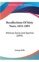 Recollections Of Sixty Years, 1833-1893