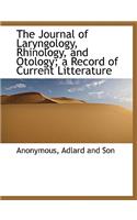 The Journal of Laryngology, Rhinology, and Otology; A Record of Current Litterature