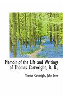 Memoir of the Life and Writings of Thomas Cartwright, B. D.,