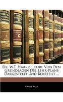 Dr. W.T. Harris' Lehre Von Den Grundlagen Des Lehr-Plans Dargestellt Und Beurteilt ...