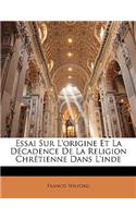 Essai Sur l'Origine Et La Décadence de la Religion Chrétienne Dans l'Inde