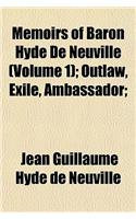 Memoirs of Baron Hyde de Neuville (Volume 1); Outlaw, Exile, Ambassador;