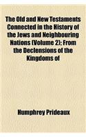 The Old and New Testaments Connected in the History of the Jews and Neighbouring Nations Volume 2; From the Declensions of the Kingdoms of Israel and Judah to the Time of Christ: (English)