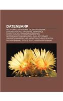 Datenbank: Relationale Datenbank, Objektdatenbank, Datensicherung, Datensatz, Temporale Datenhaltung, Informationssystem(German)