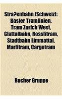 Strassenbahn (Schweiz): Strassenbahnbetrieb (Schweiz), Verkehrsbetriebe Zurich, Basler Tramlinien, Basler Verkehrs-Betriebe, Tram Zurich West