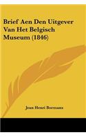 Brief Aen Den Uitgever Van Het Belgisch Museum (1846)