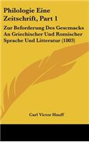 Philologie Eine Zeitschrift, Part 1: Zur Beforderung Des Gescmacks an Griechischer Und Romischer Sprache Und Litteratur (1803)