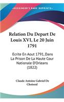 Relation Du Depart De Louis XVI, Le 20 Juin 1791
