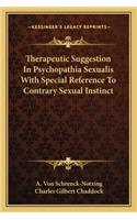 Therapeutic Suggestion in Psychopathia Sexualis with Special Reference to Contrary Sexual Instinct