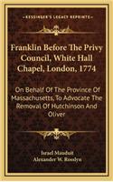 Franklin Before the Privy Council, White Hall Chapel, London, 1774