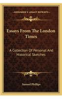 Essays From The London Times: A Collection Of Personal And Historical Sketches(English)