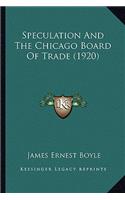 Speculation and the Chicago Board of Trade (1920)