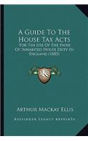 A Guide To The House Tax Acts