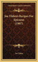 Joe Tilden's Recipes for Epicures (1907)