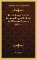 Twelve Essays On The Personal Reign Of Christ And Kindred Subjects (1851)