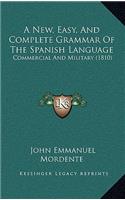 A New, Easy, And Complete Grammar Of The Spanish Language