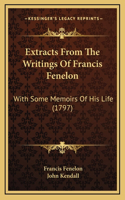 Extracts From The Writings Of Francis Fenelon