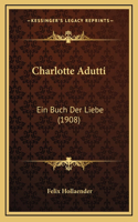 Charlotte Adutti: Ein Buch Der Liebe (1908)