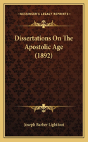 Dissertations On The Apostolic Age (1892)
