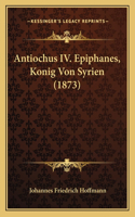 Antiochus IV. Epiphanes, Konig Von Syrien (1873)