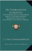 De Symbolische Schriften: Der Nederlandsche Hervormde Kerk In Zuiveren Kritisch Bewerkten Tekst Haar Aangeboden Tot Wettig Gebruik (1906)