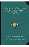 La Maldita Vanidad Cuento De Salon (1872)