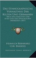 Ethnographische Verhaltniss Der Kelten Und Germanen
