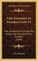 Code Formulaire de Procedure Civile V4: Avec Annotations a l'Usage Des Avoues, Des Huissiers Et Des Greffiers (1899)