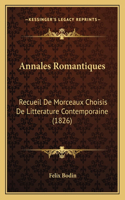 Annales Romantiques: Recueil De Morceaux Choisis De Litterature Contemporaine (1826)