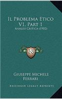 Il Problema Etico V1, Part 1: Analisi Critica (1902)(Italian)