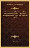 Ofverensstammer Platos Sedelara Med Kristendomens? Foredrag Vid Filosofie Doktorspromotionen I Upsala Den 31 Maj 1875 (1875)