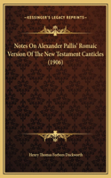 Notes On Alexander Pallis' Romaic Version Of The New Testament Canticles (1906)