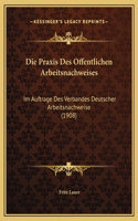 Die Praxis Des Offentlichen Arbeitsnachweises: Im Auftrage Des Verbandes Deutscher Arbeitsnachweise (1908)