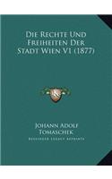 Die Rechte Und Freiheiten Der Stadt Wien V1 (1877)