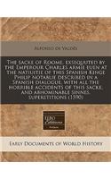 The Sacke of Roome, Exsequuted by the Emperour Charles Armie Euen at the Natiuitie of This Spanish Kinge Philip Notablie Described in a Spanish Dialogue, with All the Horrible Accidents of This Sacke, and Abhominable Sinnes, Superstitions (1590)